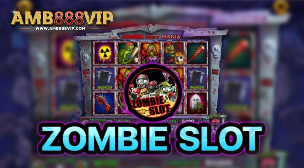 zombie slot เว็บสล็อตออนไลน์ ในเครือAMB888VIP